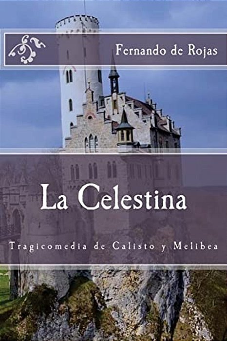 La Celestina: Tragicomedia De Calisto Y Melibea-..