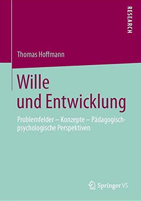 Wille Und Entwicklung: Problemfelder - Konzepte - Pädagogisch-Psychologische Perspektiven-..