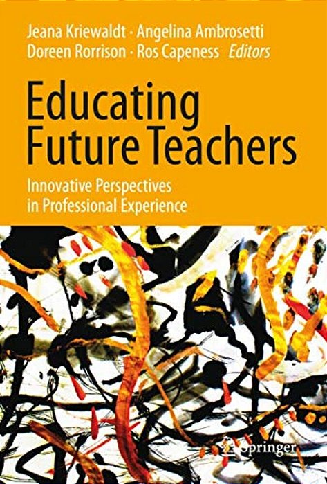 Educating Future Teachers: Innovative Perspectives In Professional Experience-..