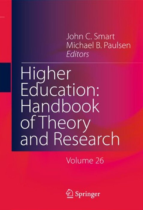 Higher Education: Handbook Of Theory And Research: Volume 26-..