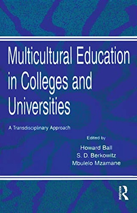 Multicultural Education In Colleges And Universities: A Transdisciplinary Approach-..
