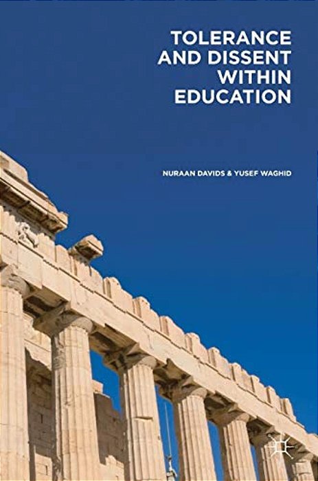 Tolerance And Dissent Within Education: On Cultivating Debate And Understanding-..