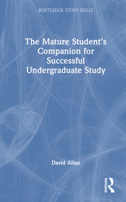 The Mature Student's Companion For Successful Undergraduate Study-..