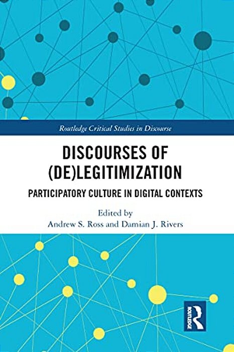 Discourses Of (De)legitimization: Participatory Culture In Digital Contexts-..