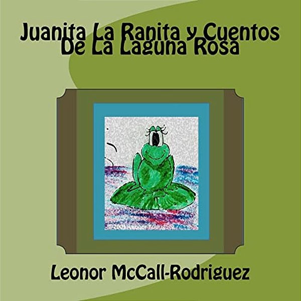 Juanita La Ranita Y Cuentos De La Laguna Rosa-..