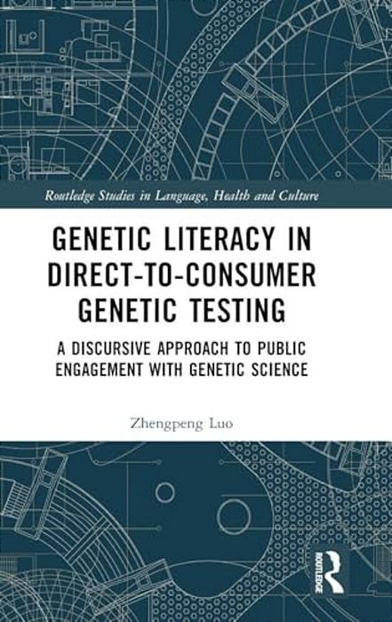 Genetic Literacy In Direct-To-consumer Genetic Testing: A Discursive Approach To Public Engagement With Genetic Science-..
