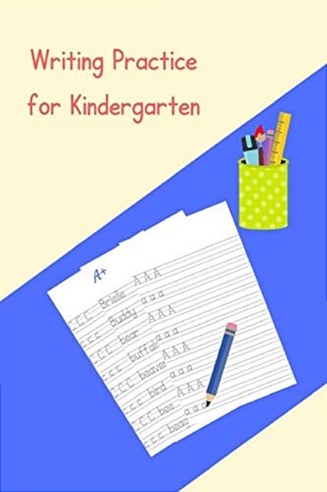 Writing Practice For Kindergarten: A Workbook For Developing Writing Skills-..