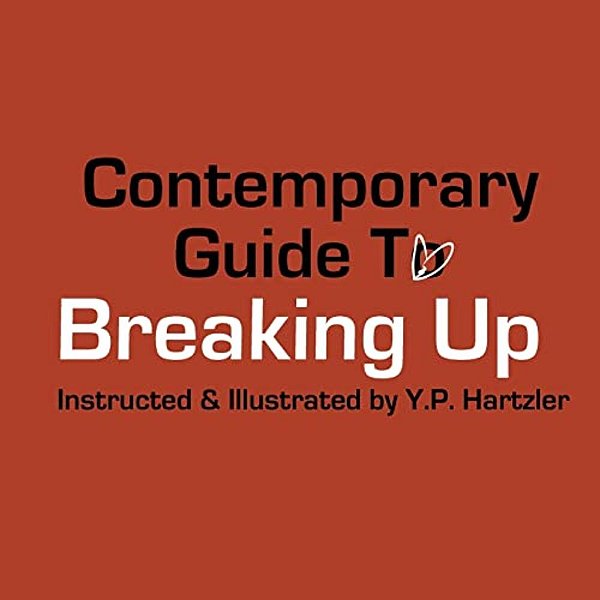 Contemporary Guide To Breaking Up-..