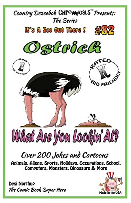 Ostrich What Are You Lookin' At? - Over 200 Jokes + Cartoons - Animals, Aliens, Sports, Holidays, Occupations, School, Computers, Monsters, Dinosaurs-..
