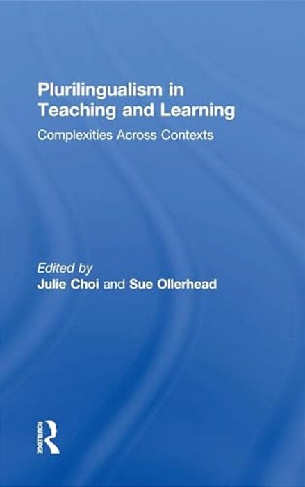 Plurilingualism In Teaching And Learning: Complexities Across Contexts-..