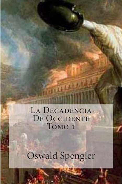 La Decadencia De Occidente Tomo 1-..
