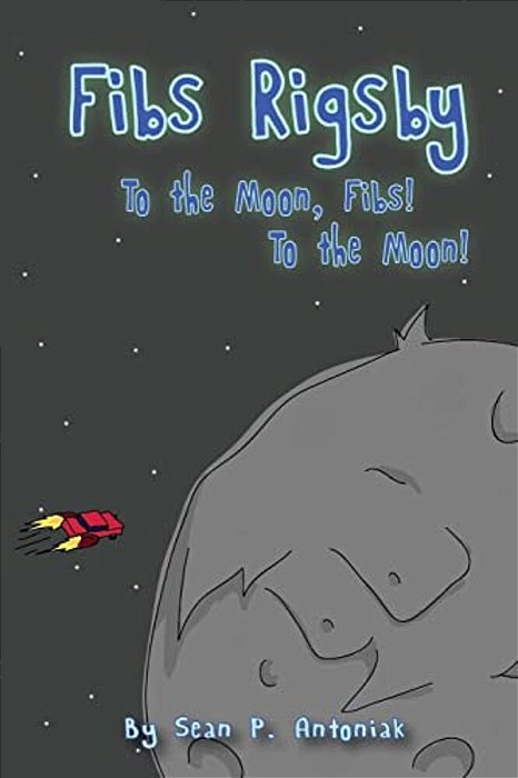 Fibs Rigsby: To The Moon, Fibs! To The Moon!-..