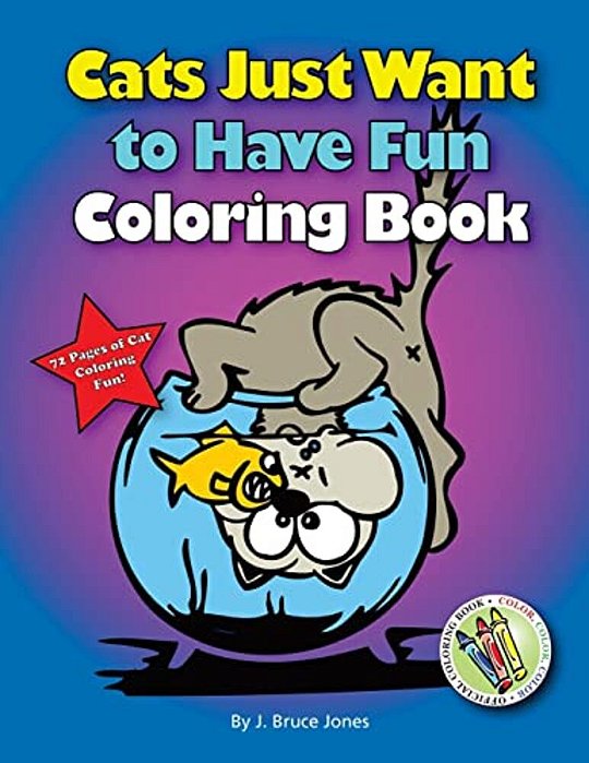 Cats Just Want To Have Fun Coloring Book: 72 Pages Of Cat Coloring Fun-..