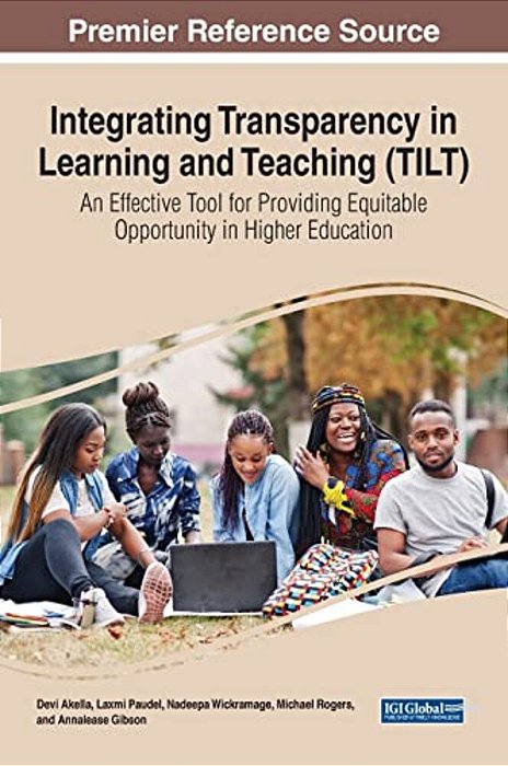 Integrating Transparency In Learning And Teaching (Tilt): An Effective Tool For Providing Equitable Opportunity In Higher Education-..