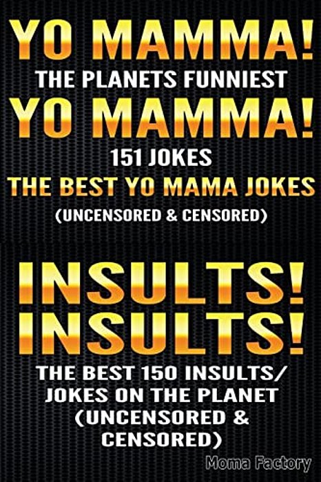 Yo Mamma! Yo Mamma! & Insults! Insults-..