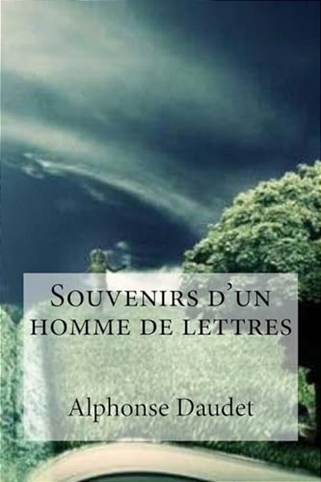 Souvenirs D'Un Homme De Lettres-..