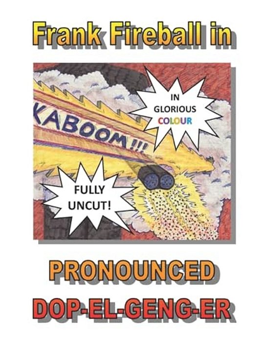 Frank Fireball In Pronounced Dop-El-geng-er. -..