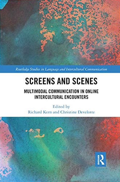 Screens And Scenes: Multimodal Communication In Online Intercultural Encounters-..