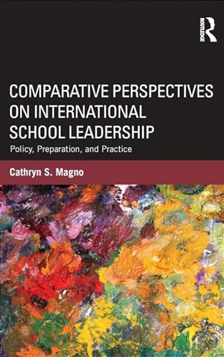 Comparative Perspectives On International School Leadership: Policy, Preparation, And Practice-..