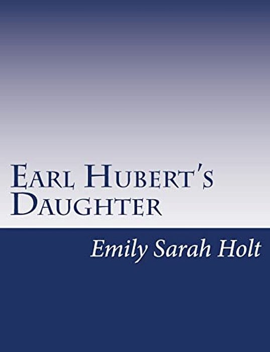 Earl Hubert's Daughter-..