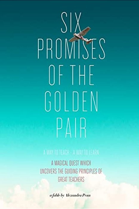 Six Promises Of The Golden Pair: A Way To Teach - A Way To Learn-..