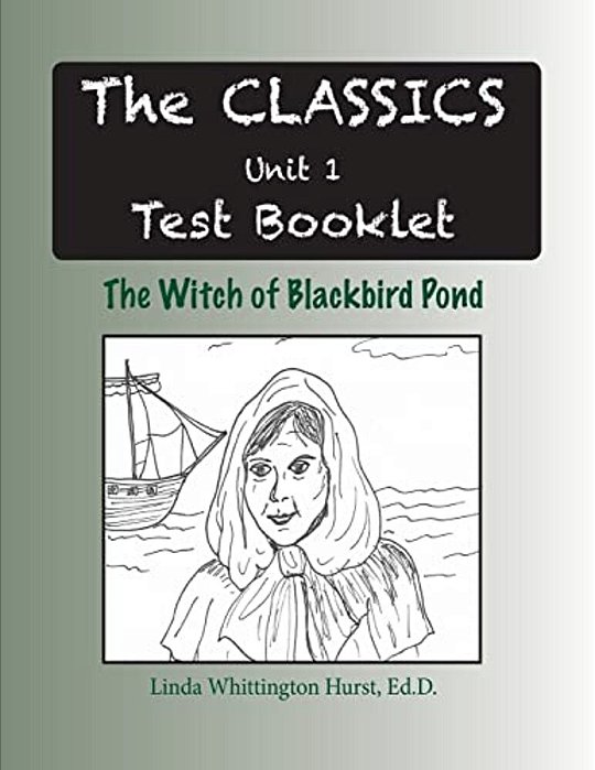 The Classics Unit 1: The Witch Of Blackbird Pond Test Booklet-..
