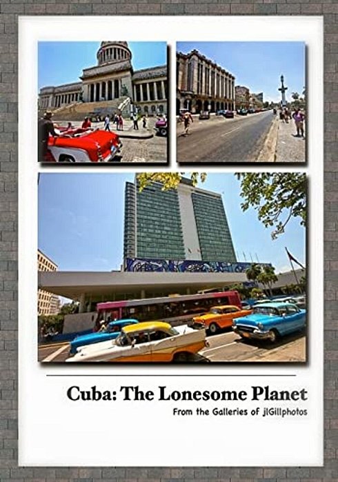 Cuba: The Lonesome Planet: From The Galleries Of Jlgillphotos-..