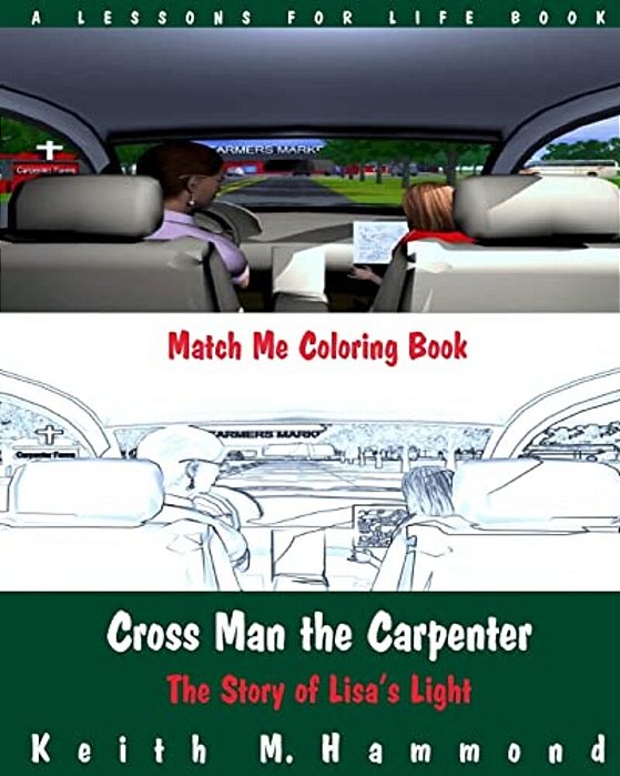 Cross Man The Carpenter: The Story Of Lisa's Light (Match Me Coloring Book)-..