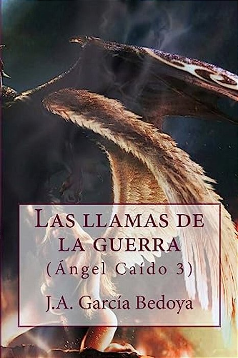 Las Llamas De La Guerra: (Ángel Caído 3)-..