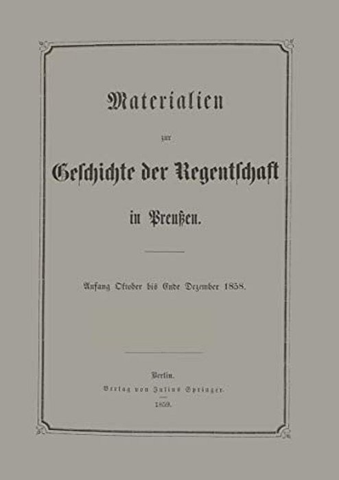 Materialien Zur Geschichte Der Regentschaft In Preußen-..