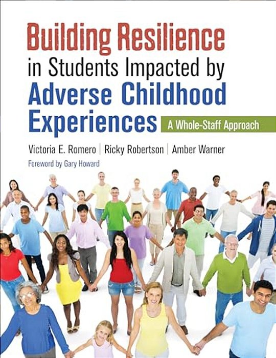 Building Resilience In Students Impacted By Adverse Childhood Experiences: A Whole-Staff Approach-..