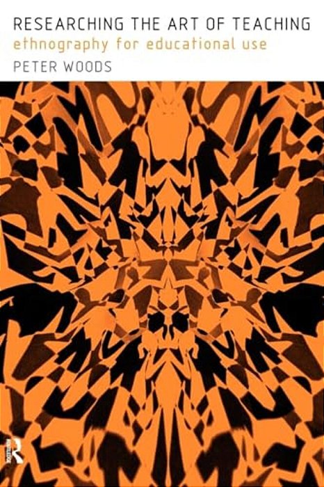 Researching The Art Of Teaching: Ethnography For Educational Use-..