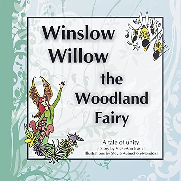 Winslow Willow The Woodland Fairy: A Tale Of Unity-..