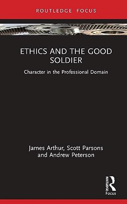 Ethics And The Good Soldier: Character In The Professional Domain-..