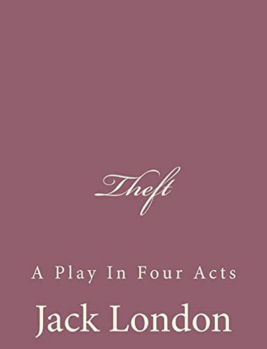 Theft: A Play In Four Acts-..