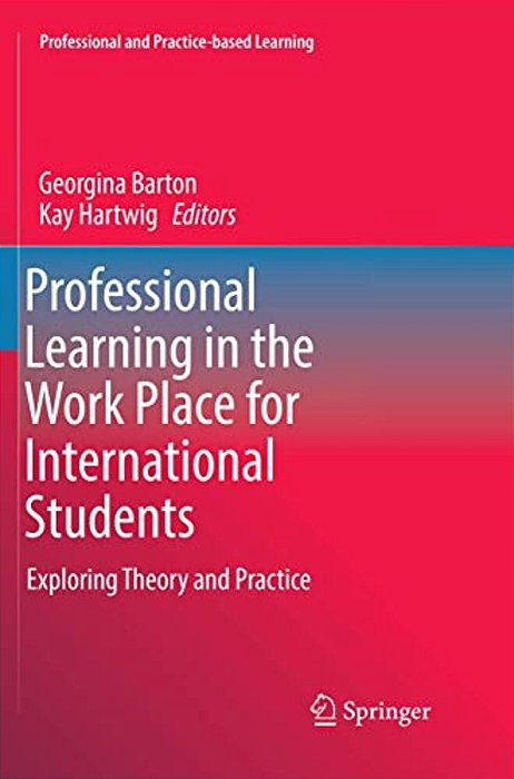 Professional Learning In The Work Place For International Students: Exploring Theory And Practice-..