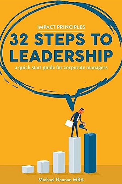 32 Steps To Leadership: A Quick Start Guide For Corporate Managers-..