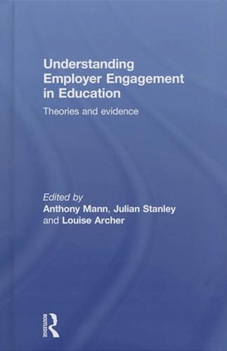 Understanding Employer Engagement In Education: Theories And Evidence-..