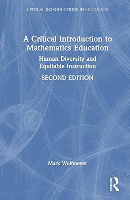 A Critical Introduction To Mathematics Education: Human Diversity And Equitable Instruction-..