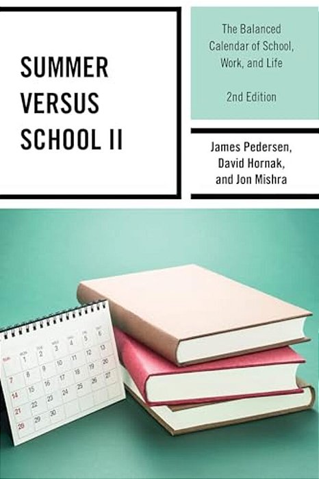 Summer Versus School II: The Balanced Calendar Of School, Work And Life-..