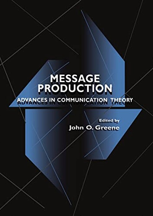 Message Production: Advances In Communication Theory-..