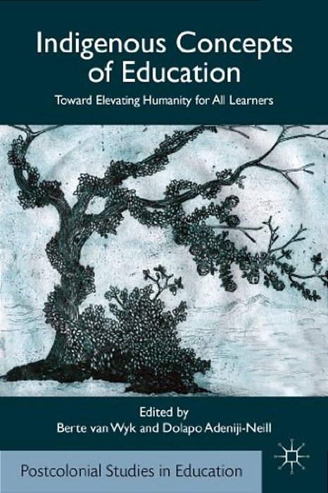 Indigenous Concepts Of Education: Toward Elevating Humanity For All Learners-..