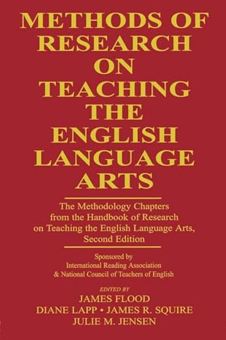 Methods Of Research On Teaching The English Language Arts: The Methodology Chapters From The Handbook Of Research On Teaching The English Language Art-..