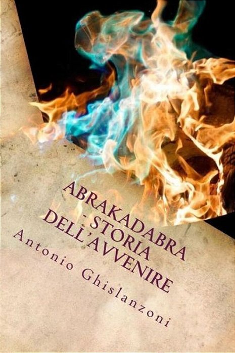 Abrakadabra - Storia Dell'Avvenire (Italian Edition)-..