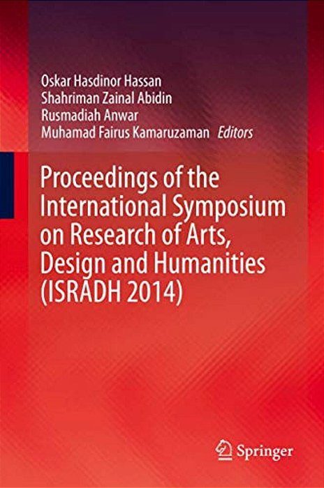 Proceedings Of The International Symposium On Research Of Arts, Design And Humanities (Isradh 2014)-..
