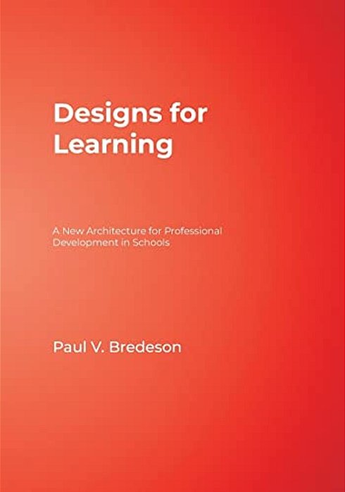 Designs For Learning: A New Architecture For Professional Development In Schools-..