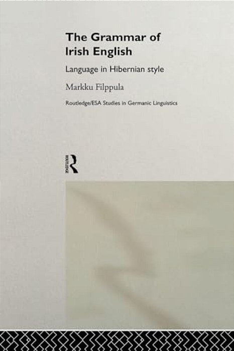 The Grammar Of Irish English: Language In Hibernian Style-..