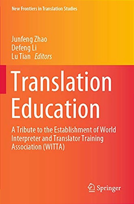Translation Education: A Tribute To The Establishment Of World Interpreter And Translator Training Association (Witta)-..