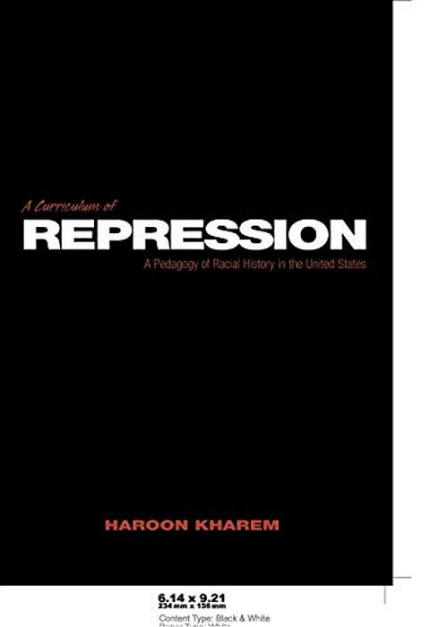 A Curriculum Of Repression: A Pedagogy Of Racial History In The United States-..