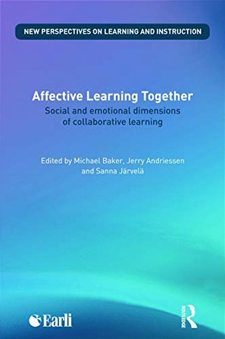 Affective Learning Together: Social And Emotional Dimensions Of Collaborative Learning-..